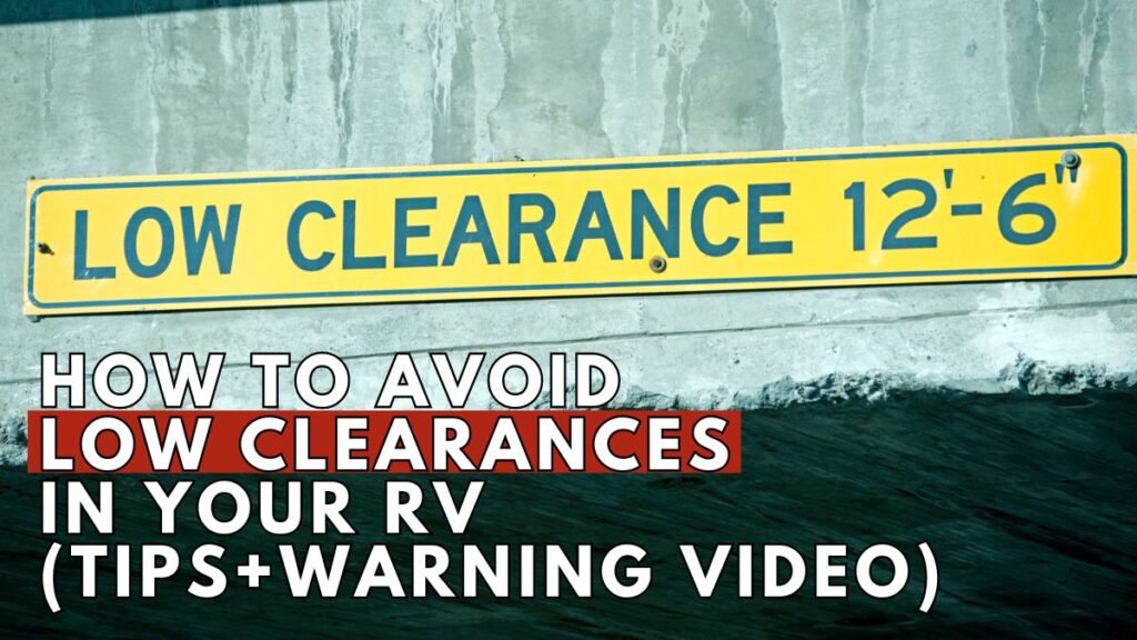 How To Avoid Low Clearances In Your RV (Tips+Warning Video)